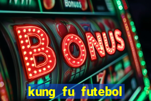 kung fu futebol clube completo dublado